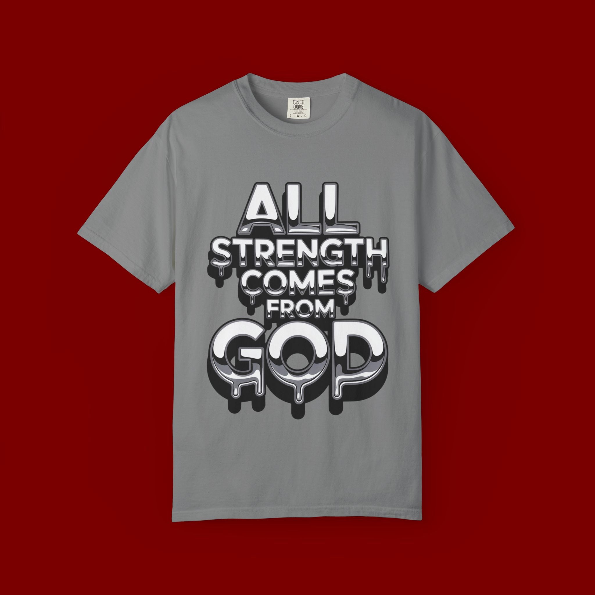 All Strength Comes From God T-Shirt — Christian Faith Graphic Tee
