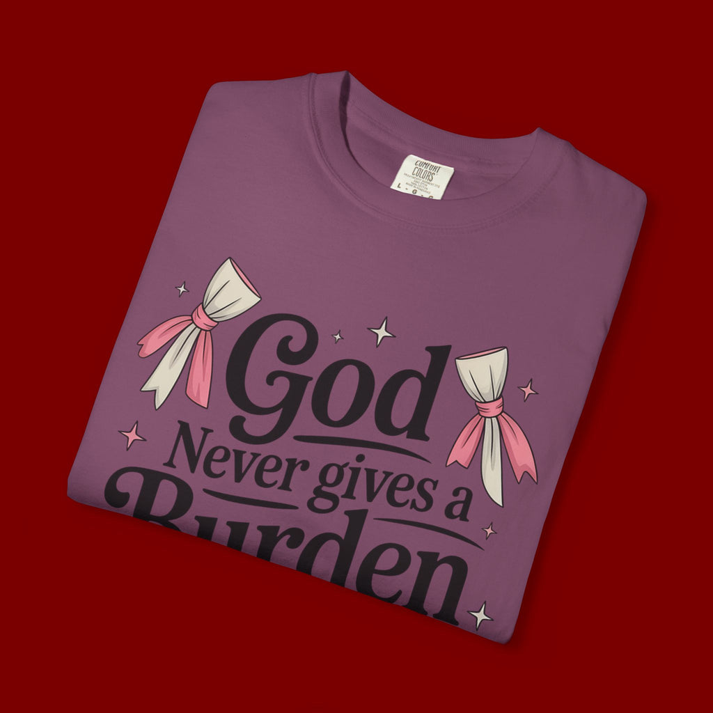 Inspirational 'God Never Gives a Burden You Can't Bear' T-Shirt