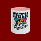 Faith Can Move Mountains Coffee Mug