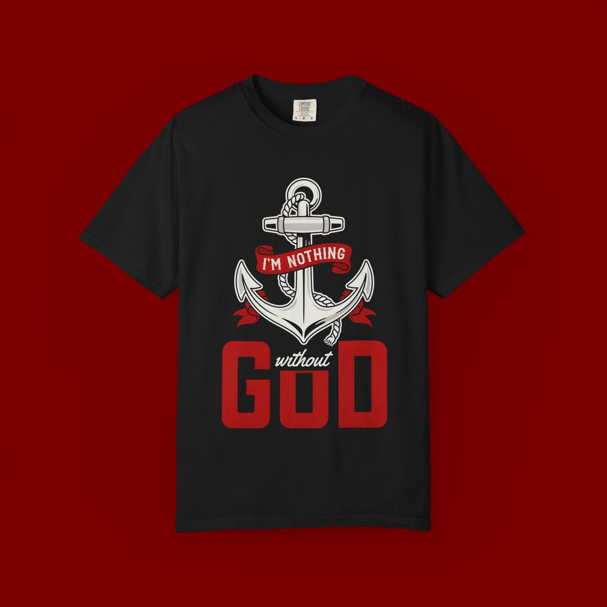 Faith Anchor T-Shirt — “I’m Nothing Without God” Christian Tee