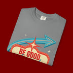 T-Shirt — "Be Good Do Good Feel Good" Retro Sign Graphic