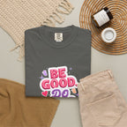 Be Good Do Good Feel Good T-Shirt — Positive Message Graphic Tee
