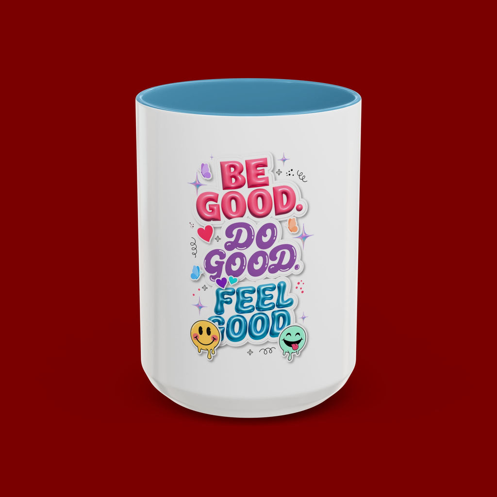 Be Good. Do Good. Feel Good. Accent Coffee Mug — Inspirational Positive Vibes Ceramic Mug (11/15 oz)