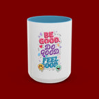 Be Good. Do Good. Feel Good. Accent Coffee Mug — Inspirational Positive Vibes Ceramic Mug (11/15 oz)