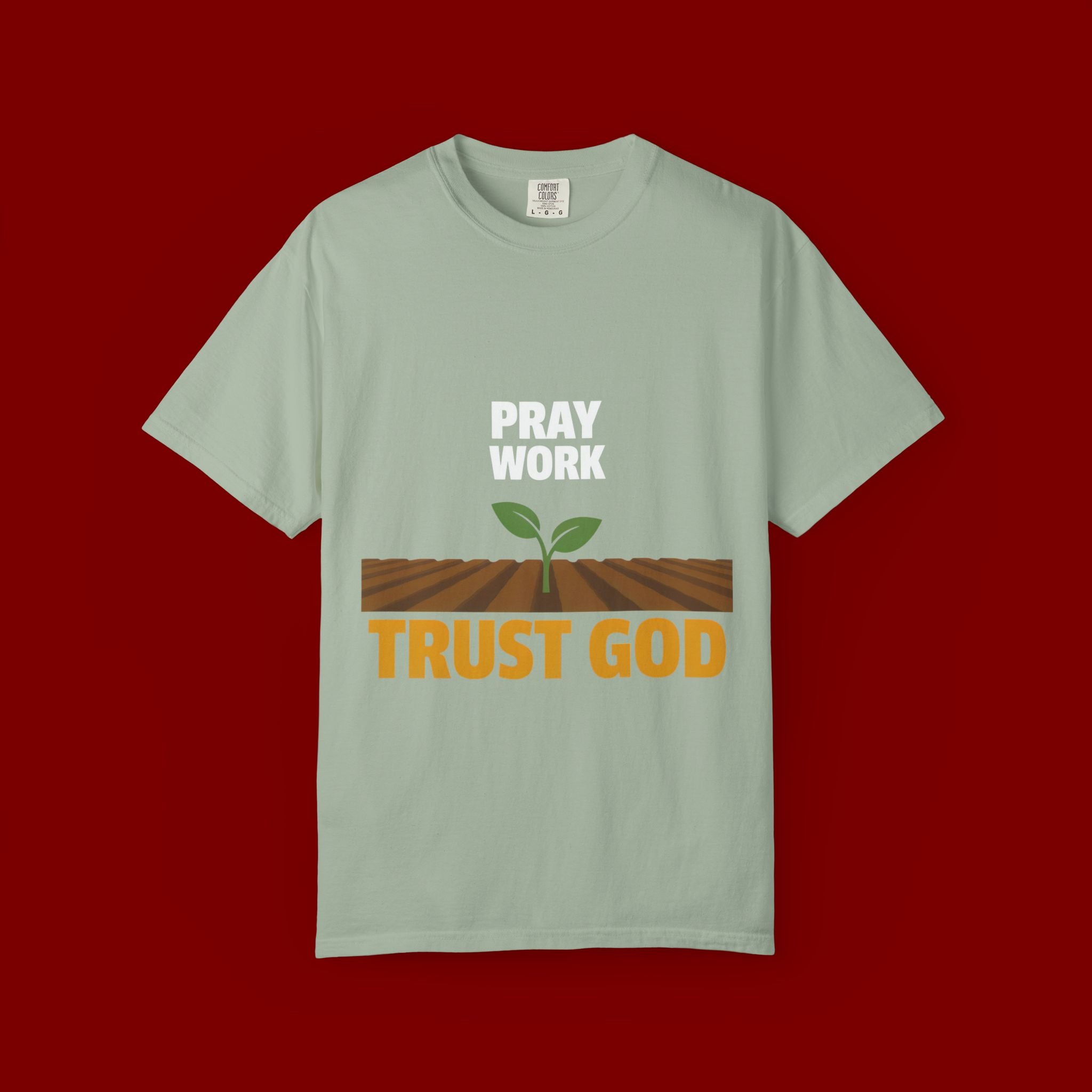 Pray Work, Trust God T-Shirt — Faith Gardening Inspirational Tee
