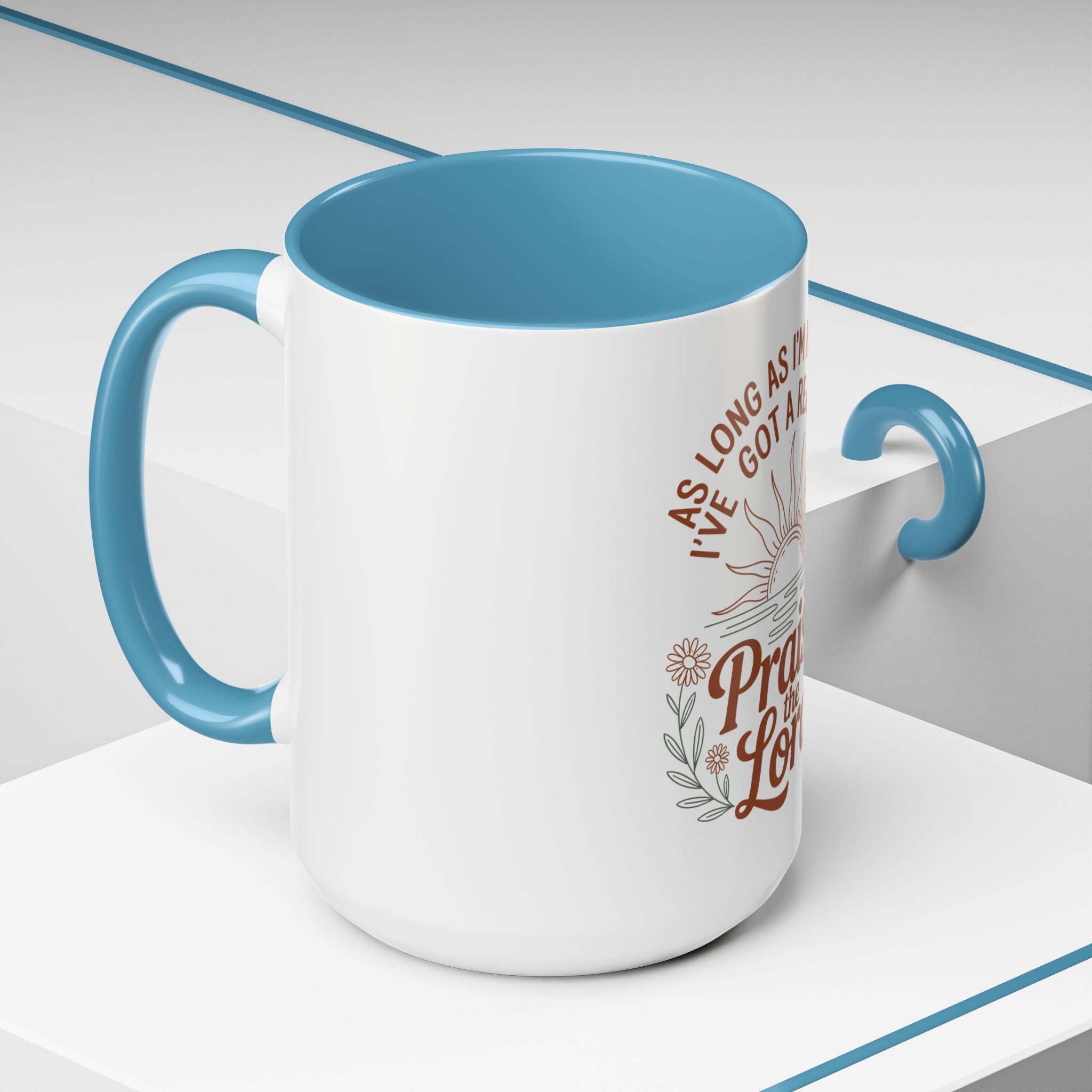 Praise the Lord Coffee Mug — "As Long As I'm Breathing I've Got a Reason to Praise the Lord"