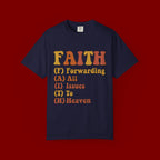 Faith Acronym T-Shirt — "FAITH: Forwarding All Issues To Heaven" Christian Tee