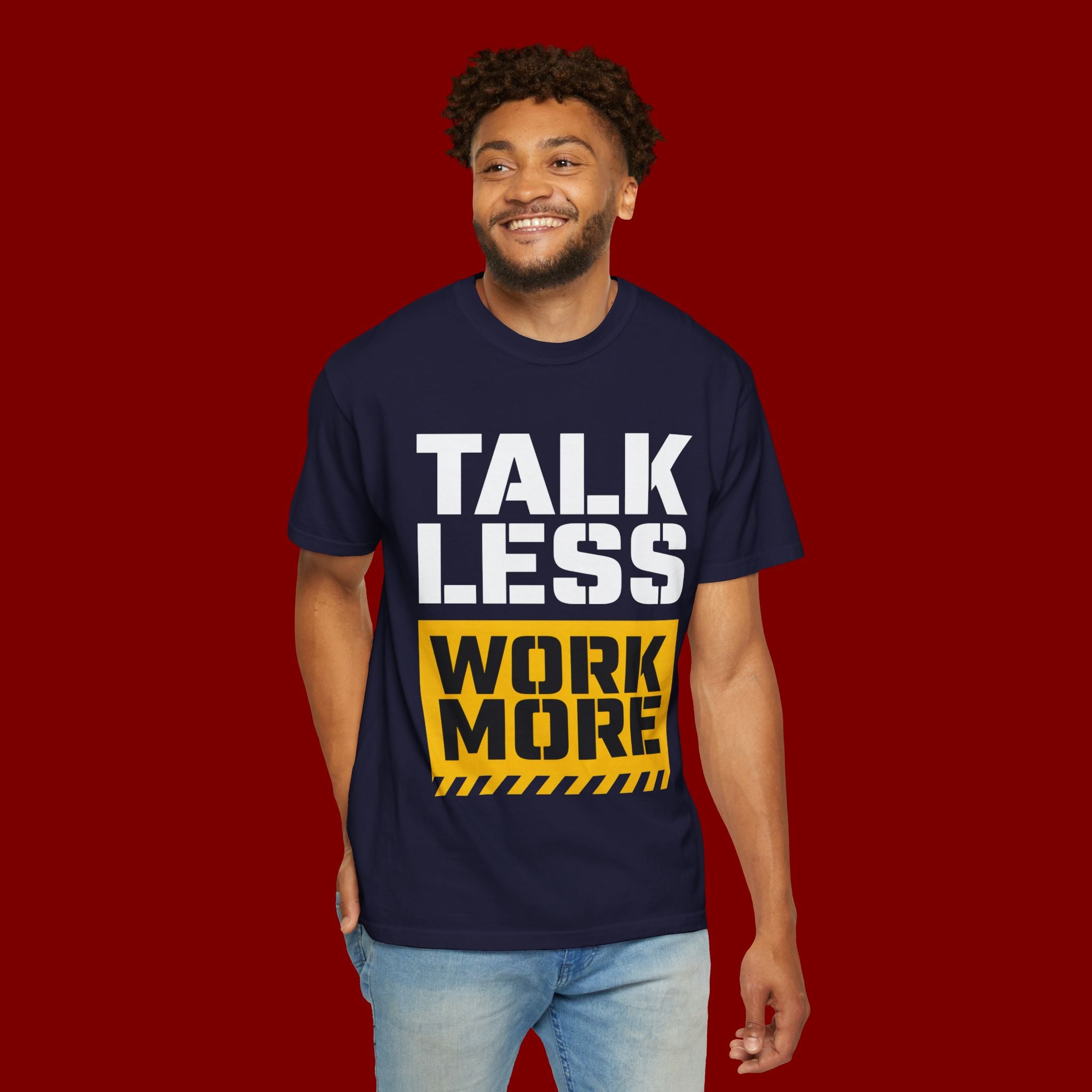 Talk Less Work More T-Shirt — Motivational Work Ethic Tee