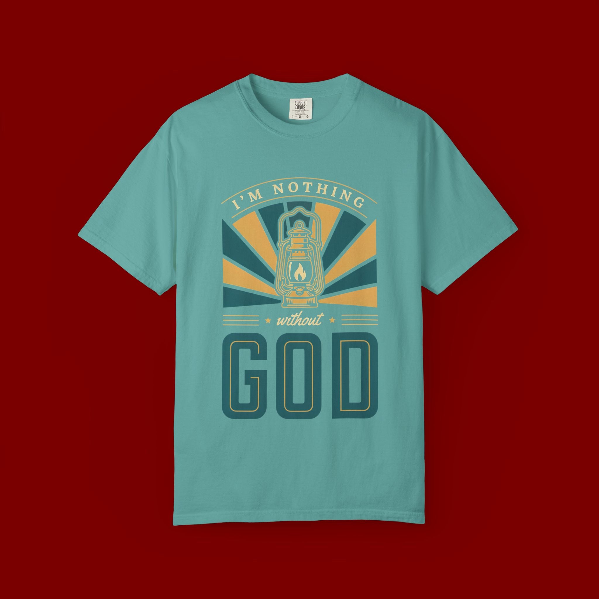 I'm Nothing Without God T-Shirt — Faith Lantern Christian Tee