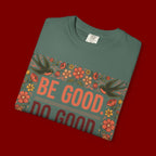 Be Good Do Good Feel Good T-Shirt — Positive Floral Graphic Tee