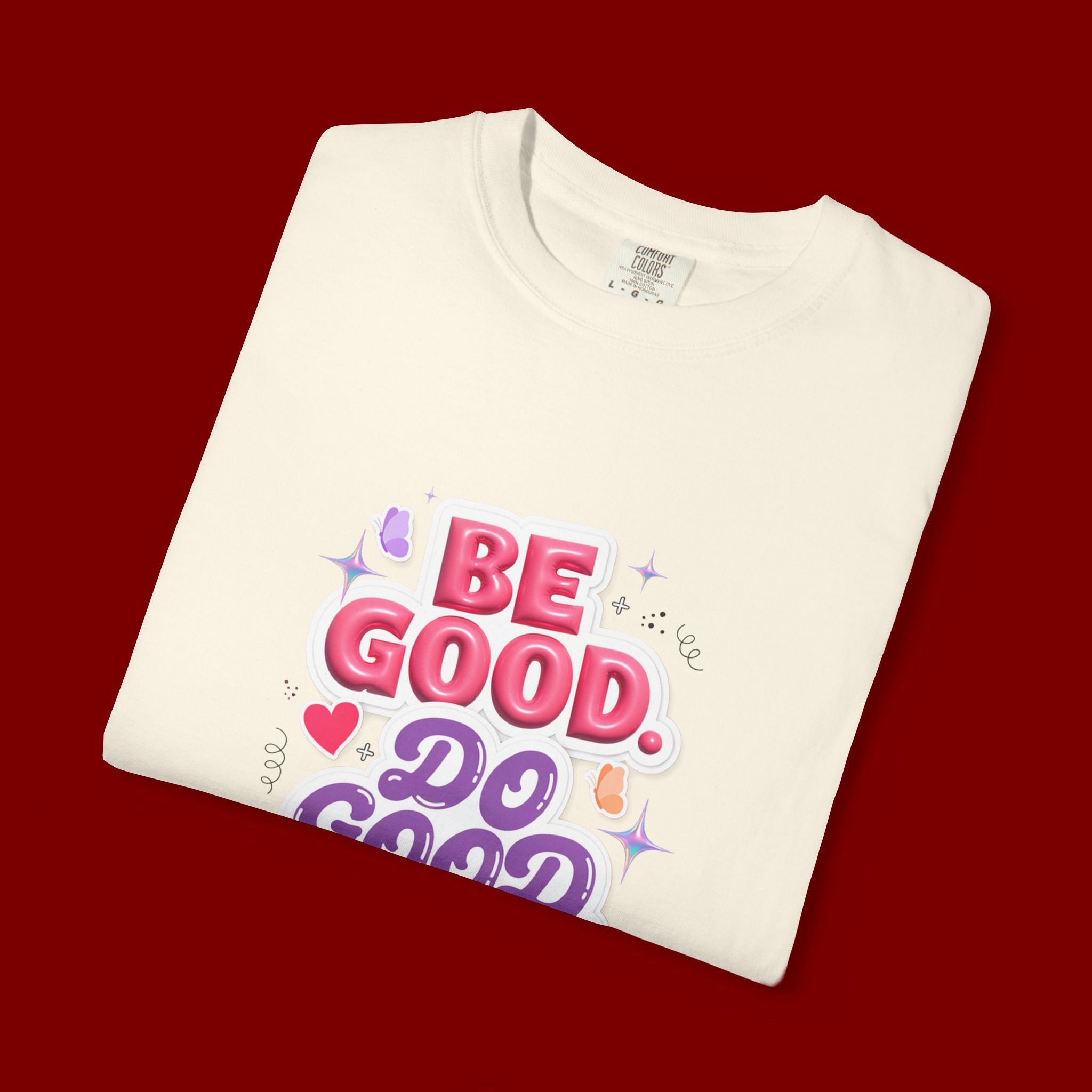 Be Good Do Good Feel Good T-Shirt — Positive Message Graphic Tee