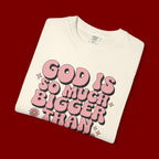 God Is So Much Bigger Tee — Retro Faith Graphic T-Shirt
