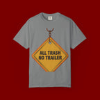 Funny Road Sign T-Shirt — "All Trash No Trailer" Graphic Tee
