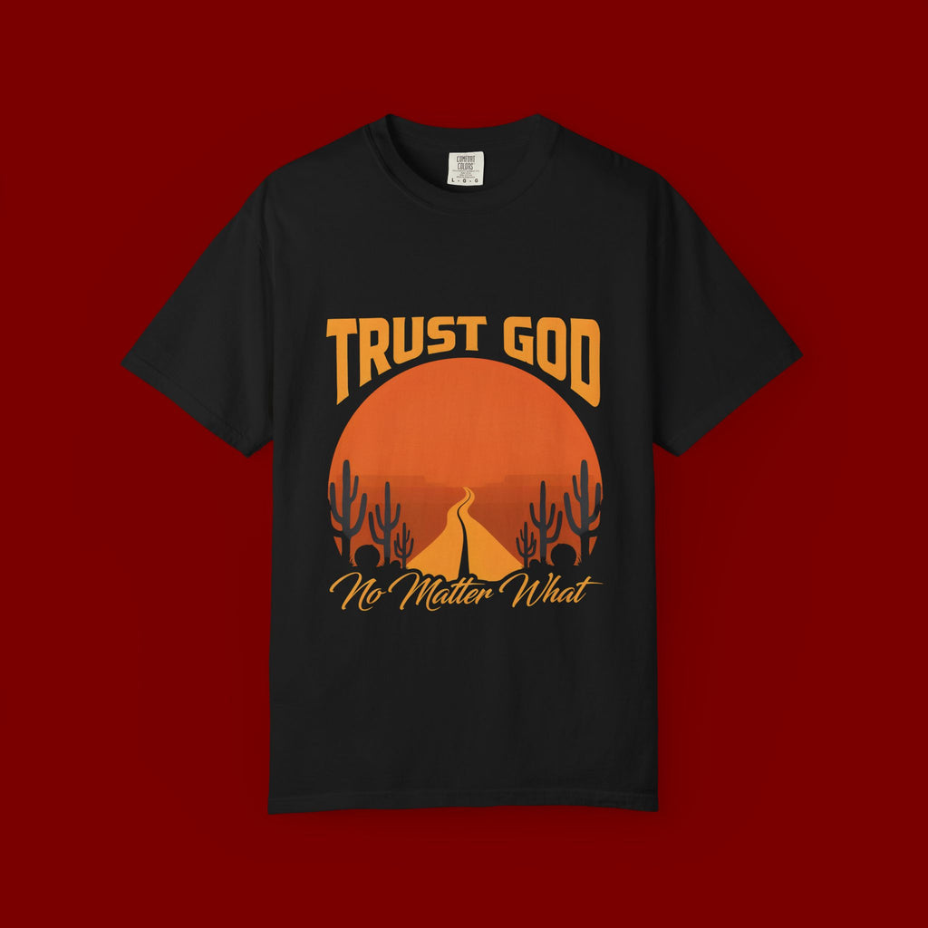 Trust God No Matter What T-Shirt