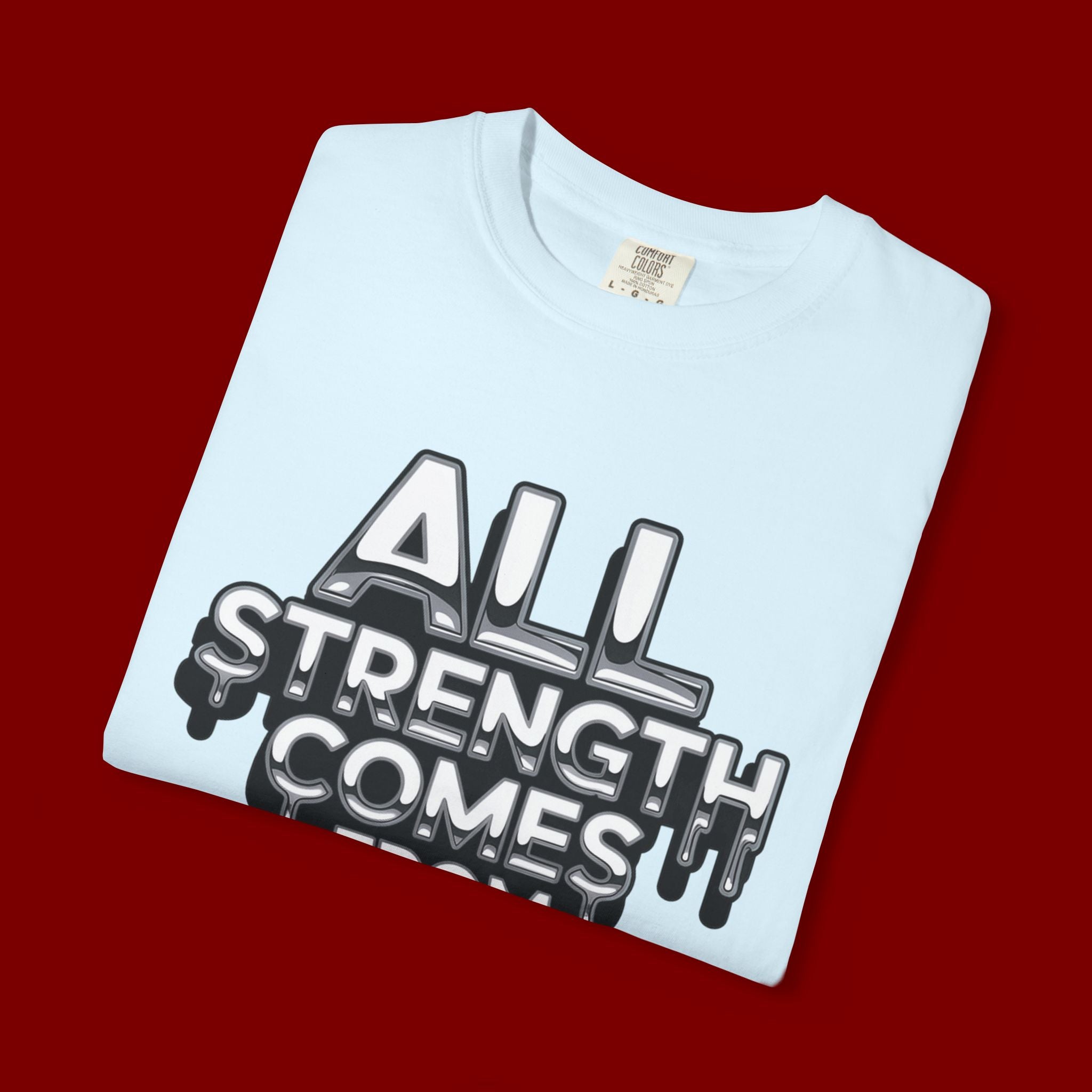 All Strength Comes From God T-Shirt — Christian Faith Graphic Tee