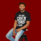 We Are Creations of God T-Shirt — Faith-Based Christian Graphic Tee