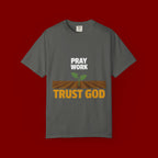Pray Work, Trust God T-Shirt — Faith Gardening Inspirational Tee