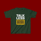 Kids T-Shirt — "Talk Less Work More" Bold Motivational Tee