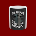 Ceramic Mug - "Our Purpose Is To Please God, Not People" Inspirational Faith Coffee Cup (11oz/15oz)