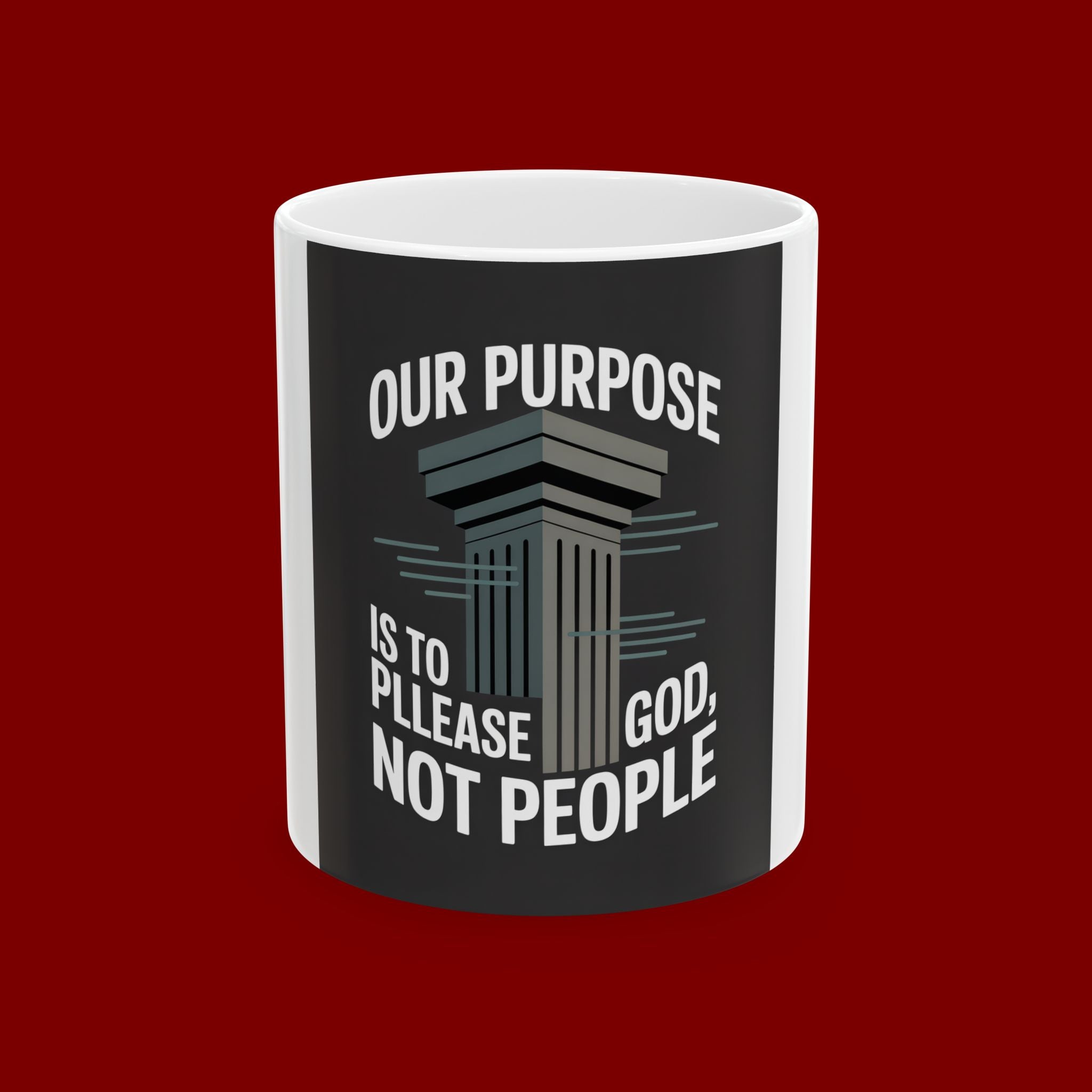 Ceramic Mug - "Our Purpose Is To Please God, Not People" Inspirational Faith Coffee Cup (11oz/15oz)