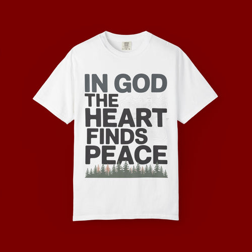 Christian Faith T-Shirt — “In God the Heart Finds Peace” Inspirational Tee
