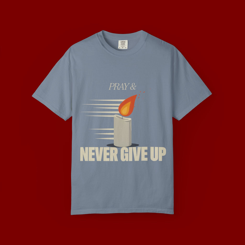 Pray & Never Give Up T‑Shirt — Inspirational Candle Faith Tee