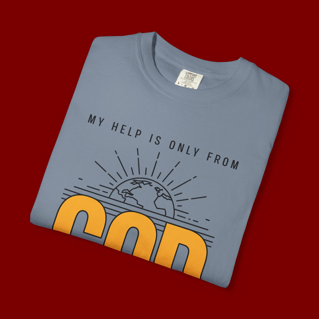 God The Creator T-Shirt — My Help Is Only From God Faith Tee