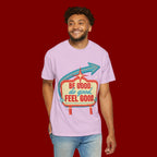 T-Shirt — "Be Good Do Good Feel Good" Retro Sign Graphic