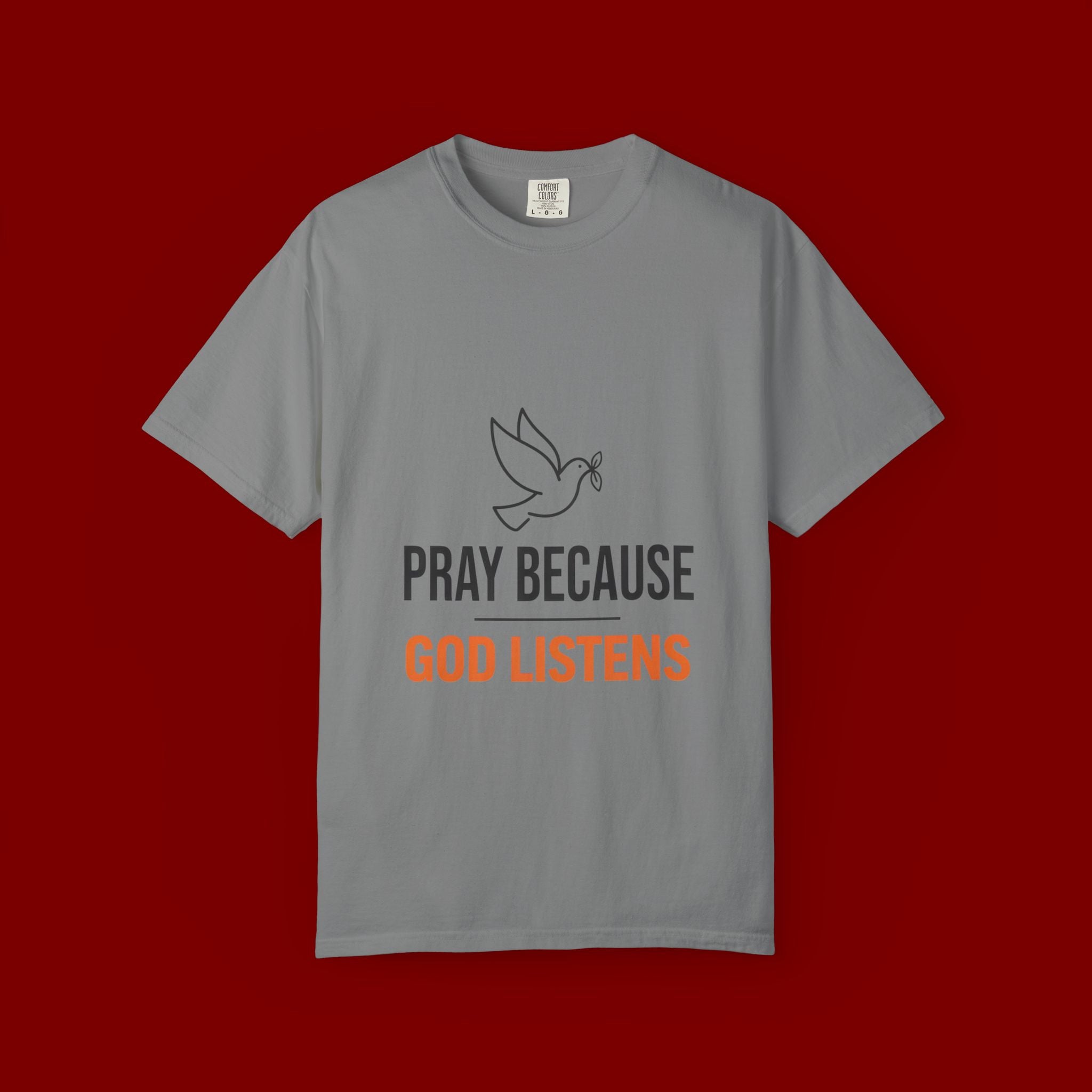 Pray Because God Listens T-Shirt — Inspirational Christian Tee with Dove Design