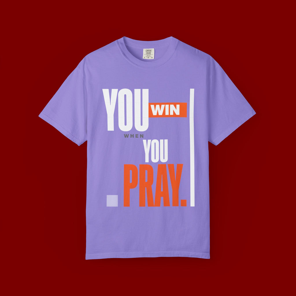 You Win You Pray T-Shirt — Inspirational Faith Graphic Tee
