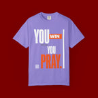 You Win You Pray T-Shirt — Inspirational Faith Graphic Tee