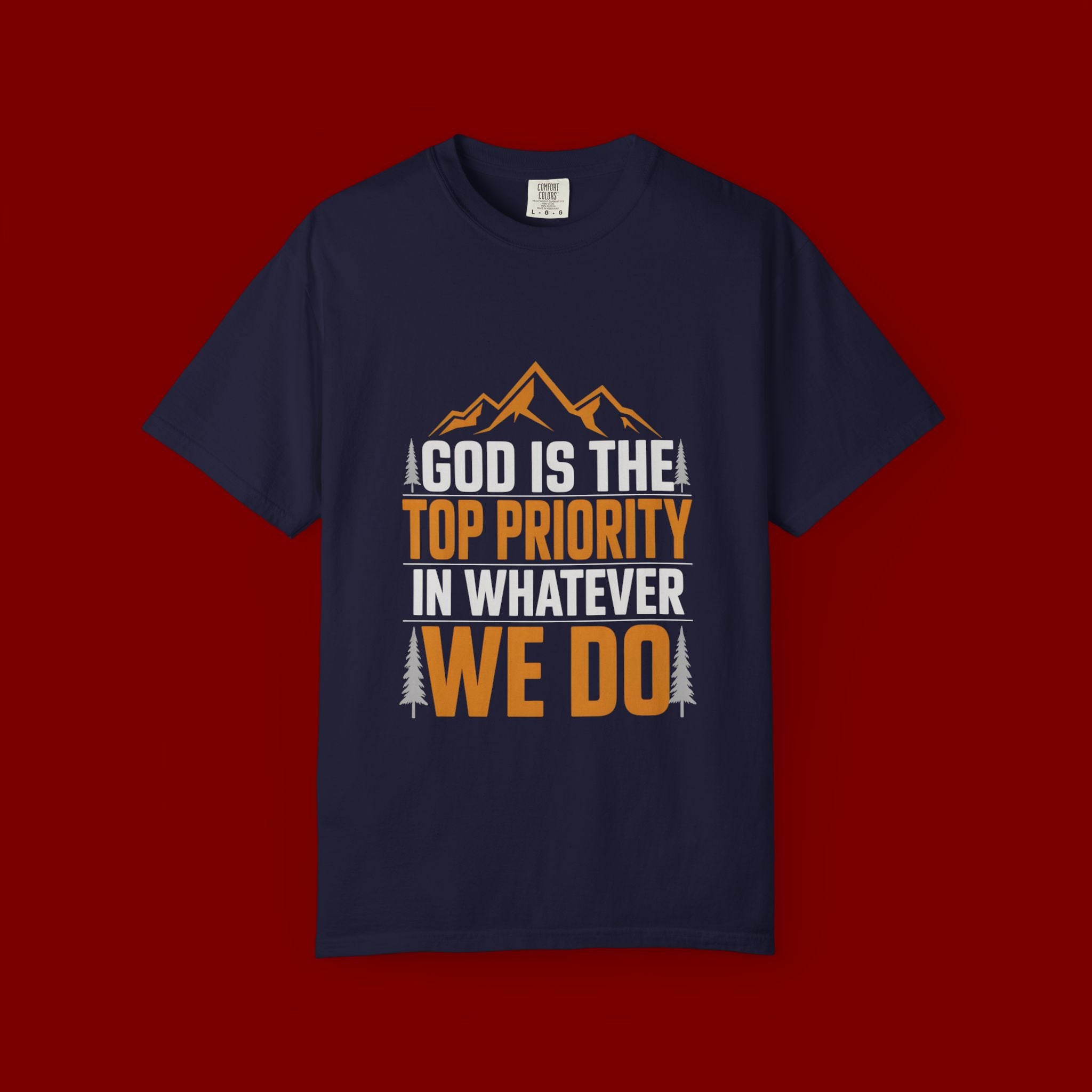 Faith-Based T-Shirt — “God Is the Top Priority in Whatever We Do”