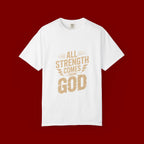 All Strength Comes From God T-Shirt — Christian Faith Graphic Tee