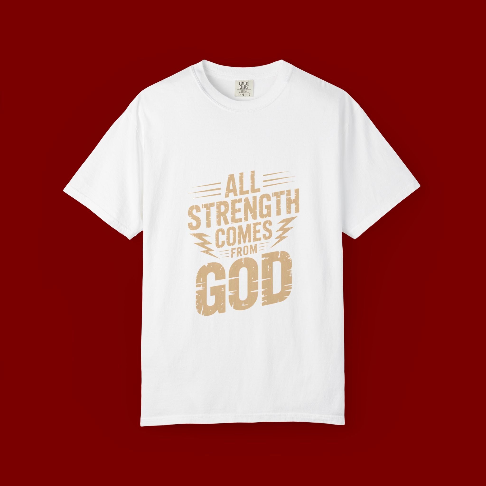 All Strength Comes From God T-Shirt — Christian Faith Graphic Tee