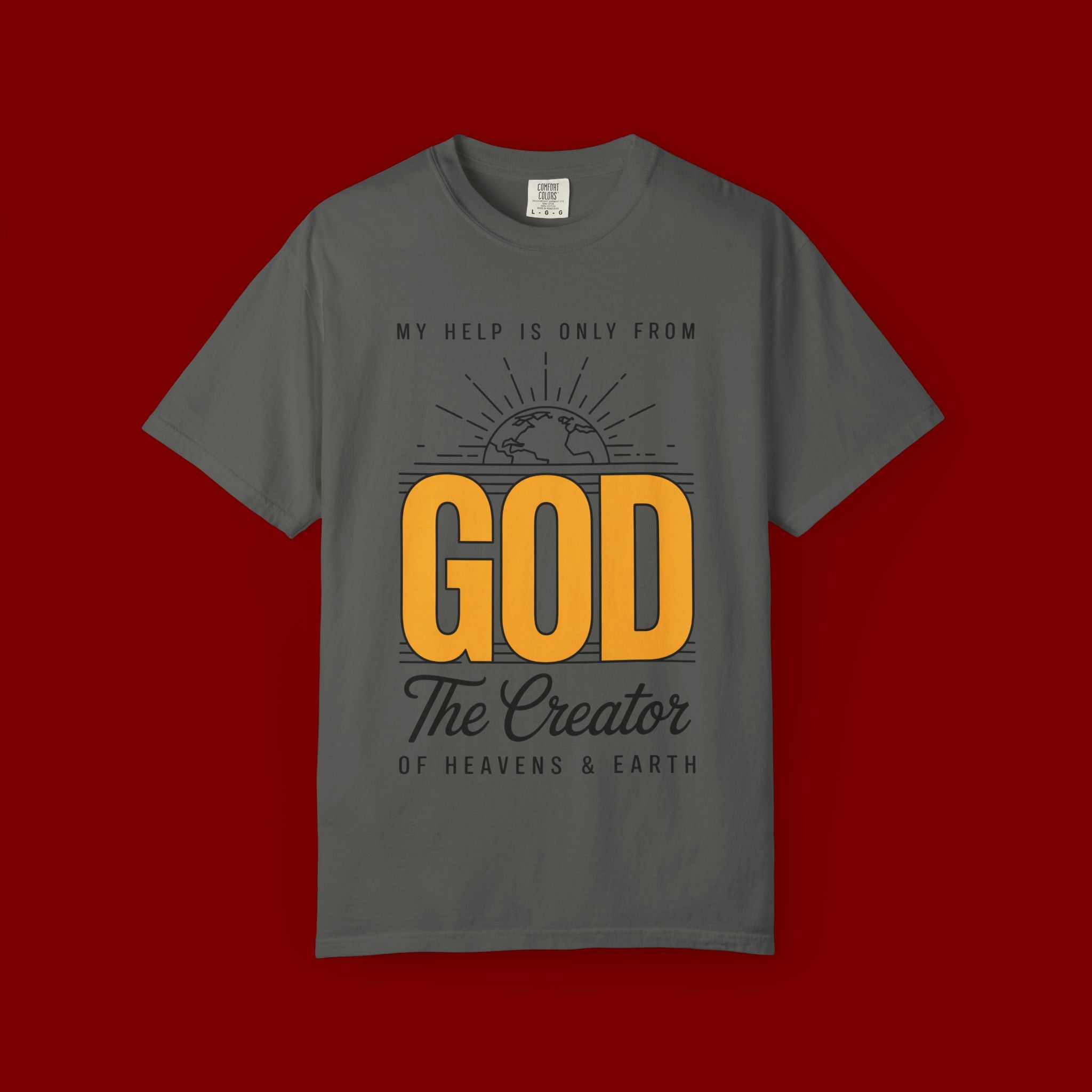 God The Creator T-Shirt — My Help Is Only From God Faith Tee