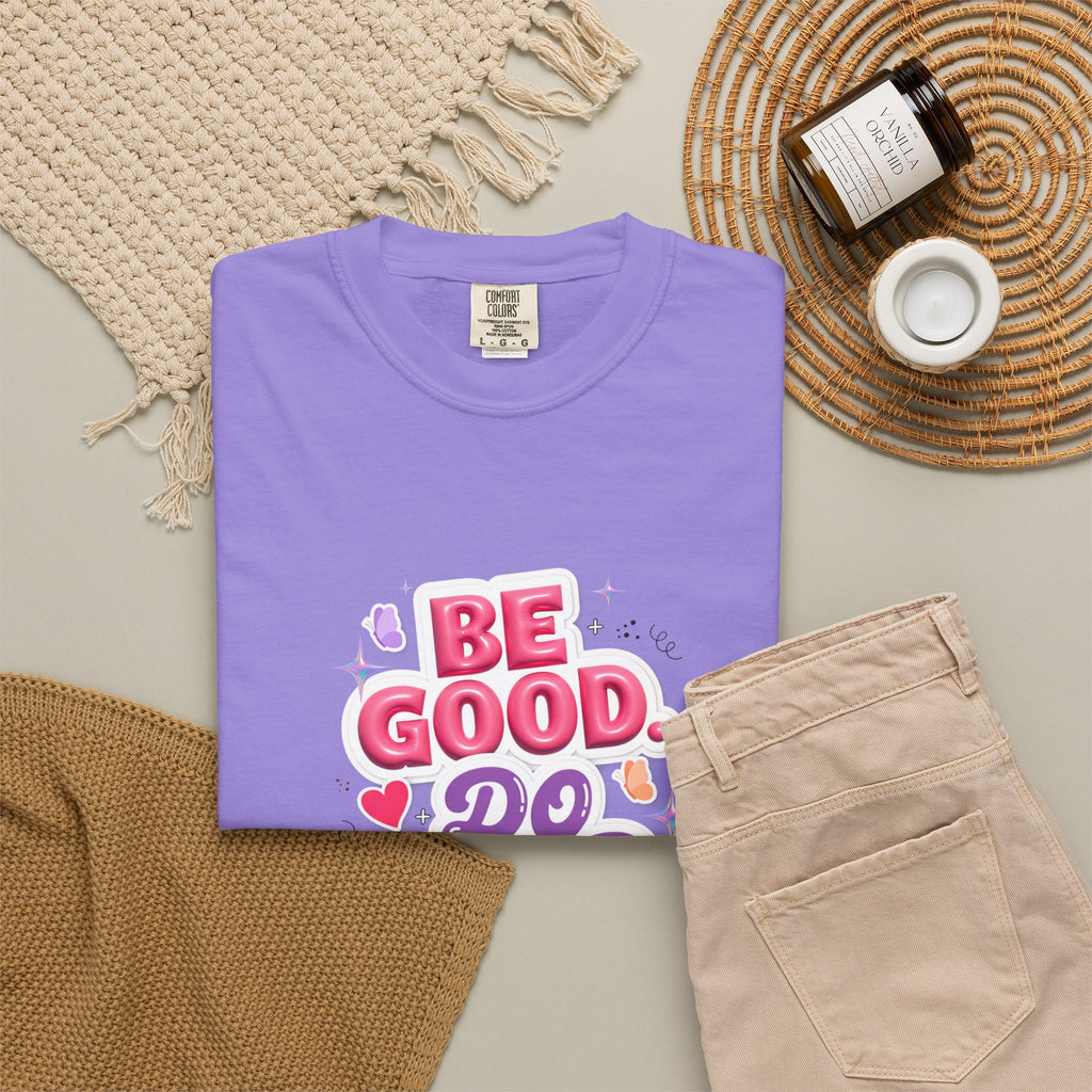 Be Good Do Good Feel Good T-Shirt — Positive Message Graphic Tee