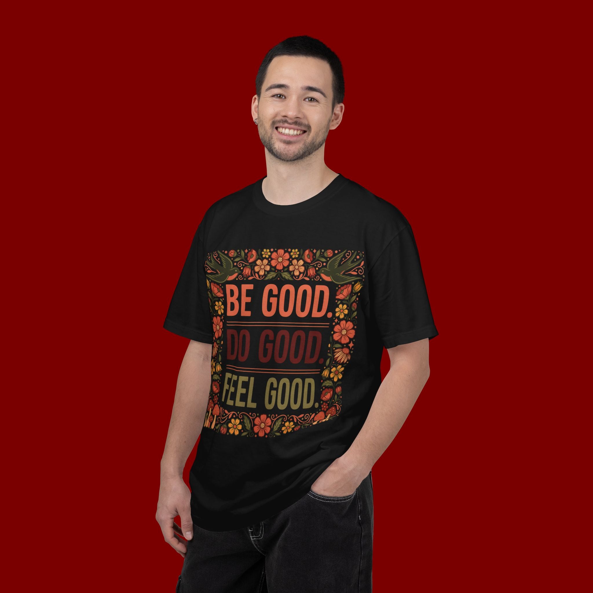Be Good Do Good Feel Good T-Shirt — Positive Floral Graphic Tee