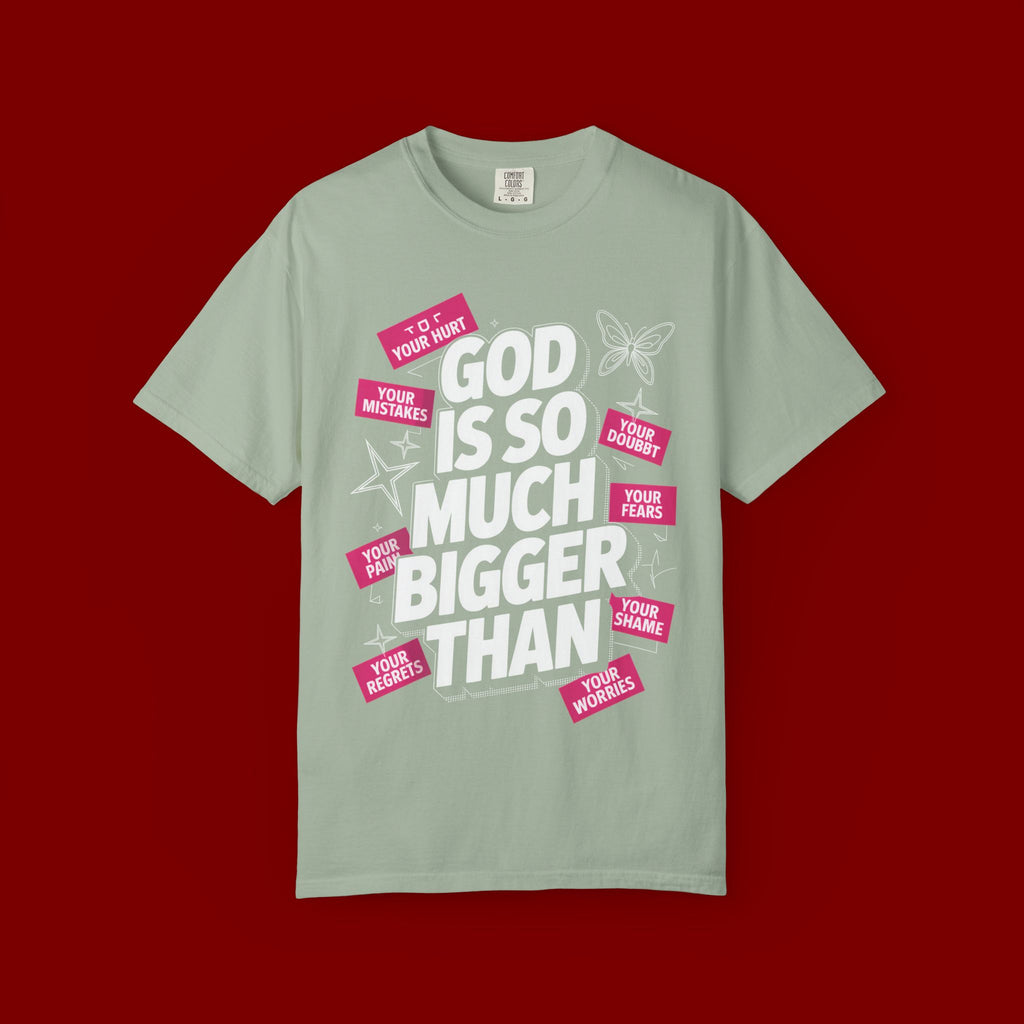 God Is So Much Bigger Than T-Shirt — Inspirational Christian Faith Graphic Tee