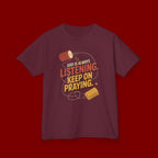 Kids Tee — "God Is Always Listening, Keep On Praying" Inspirational Religious Shirt