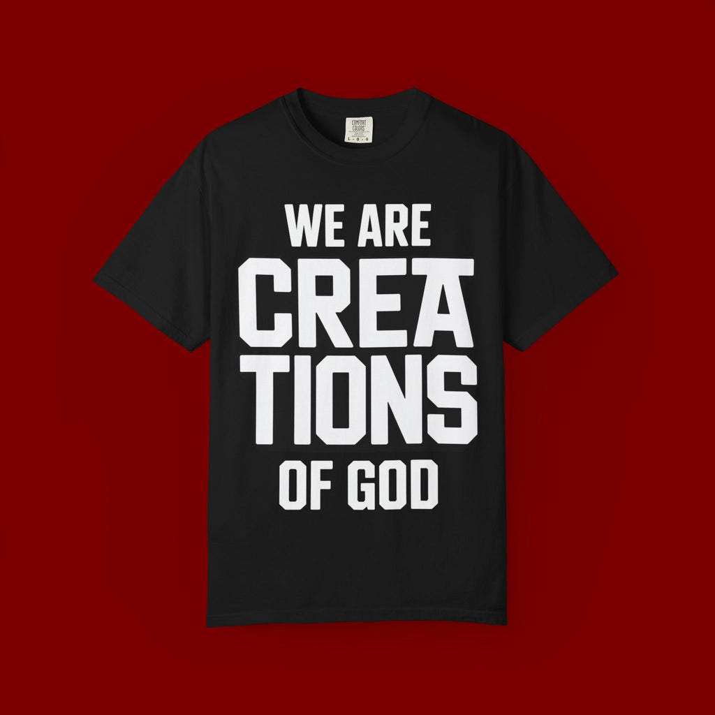 We Are Creations of God T-Shirt — Faith-Based Christian Graphic Tee