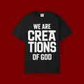 We Are Creations of God T-Shirt — Faith-Based Christian Graphic Tee