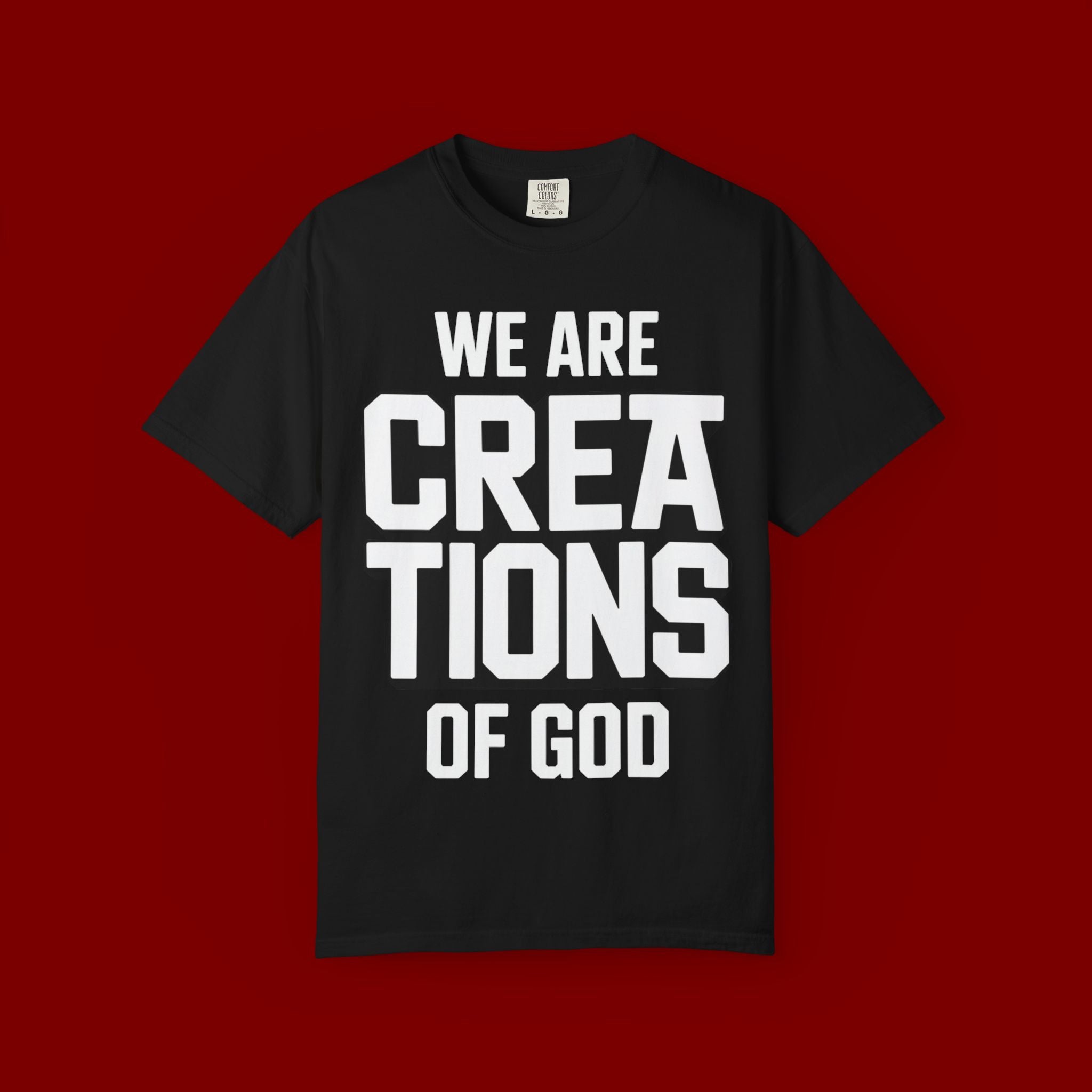 We Are Creations of God T-Shirt — Faith-Based Christian Graphic Tee