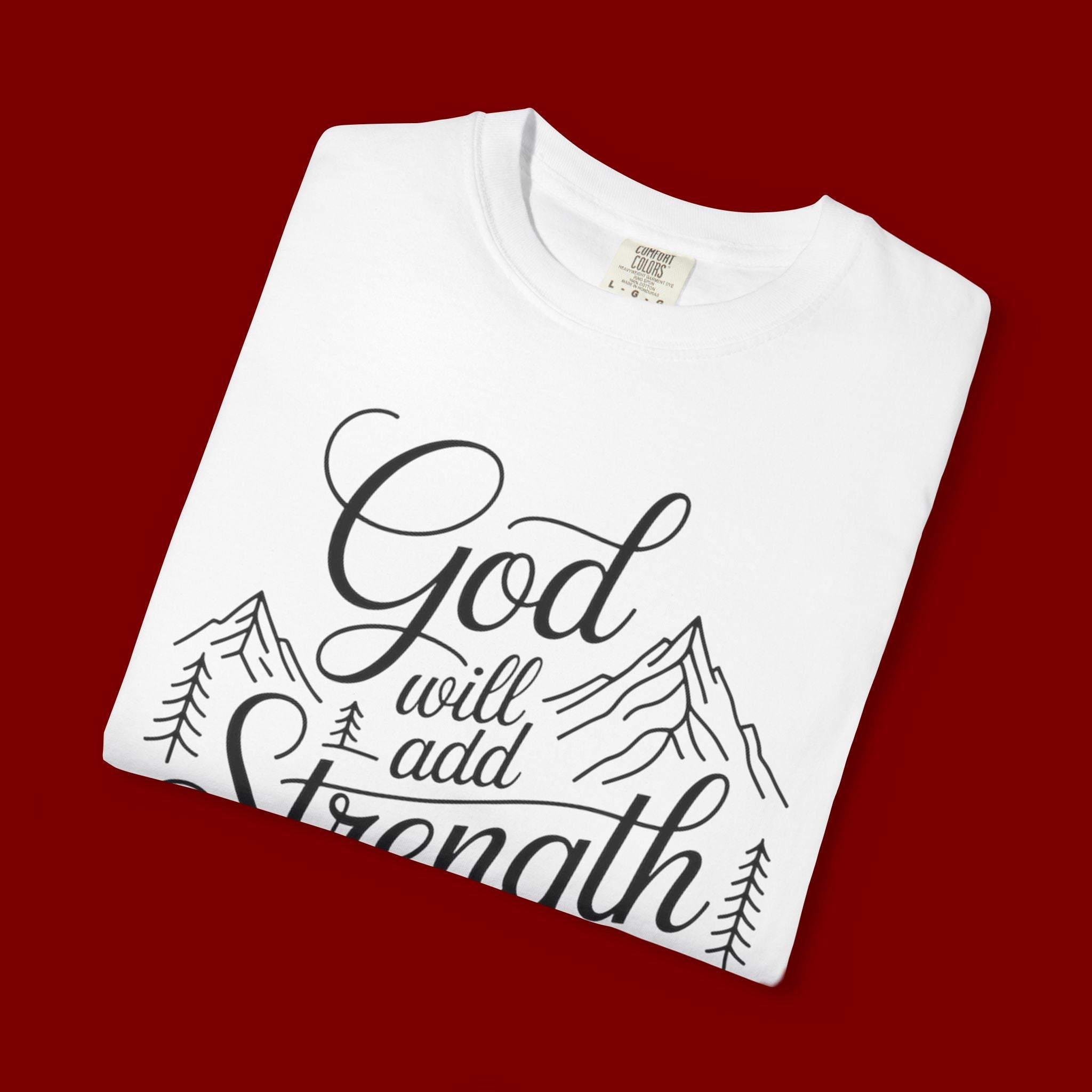 God Will Add Strength to Your Strength T-Shirt