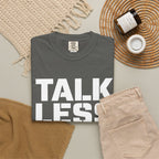 Talk Less Work More T-Shirt — Motivational Work Ethic Tee