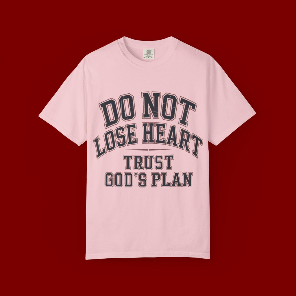 Do Not Lose Heart T‑Shirt — Trust God's Plan Inspirational Faith Tee