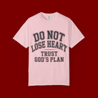 Do Not Lose Heart T‑Shirt — Trust God's Plan Inspirational Faith Tee