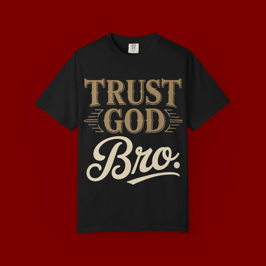 Trust God Bro T-Shirt — Faith-Based Christian Graphic Tee