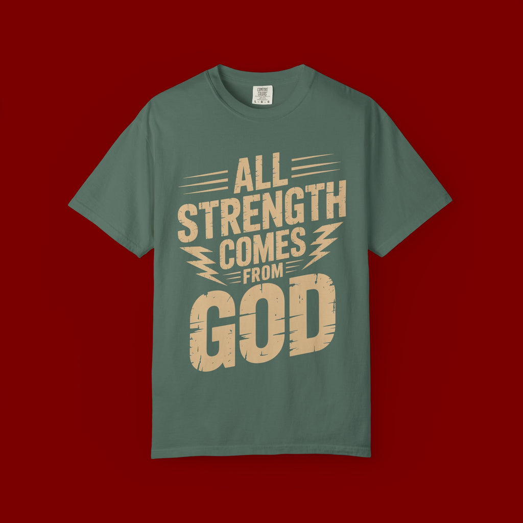 All Strength Comes From God T-Shirt — Christian Faith Graphic Tee