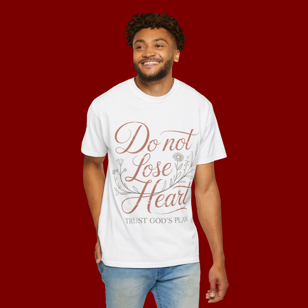 Do Not Lose Heart T-Shirt — Trust God’s Plan Inspirational Christian Tee
