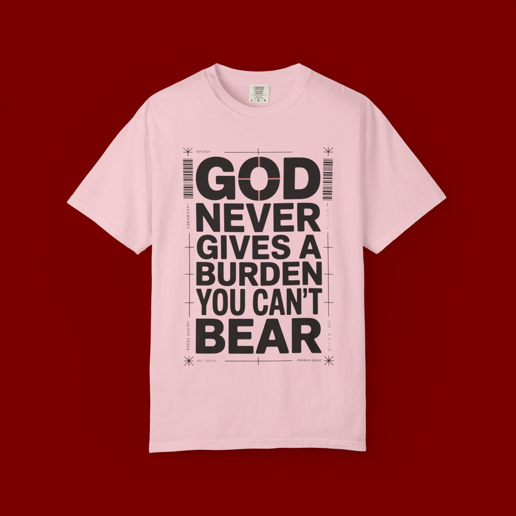 Christian Inspirational T-Shirt — "God Never Gives a Burden You Can't Bear" Motivational Tee